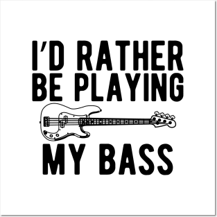 Bass Player - I'd rather be playing bass Posters and Art